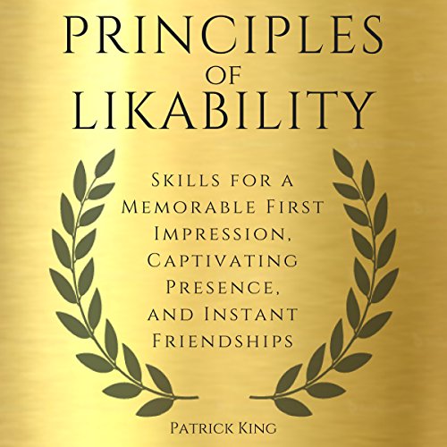 Page de couverture de Principles of Likability: Skills for a Memorable First Impression, Captivating Presence, and Instant Fr