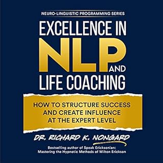 Excellence in NLP and Life Coaching Audiobook By Richard Nongard cover art