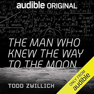 The Man Who Knew the Way to the Moon Audiobook By Todd Zwillich cover art