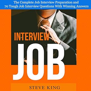 Job Interview: The Complete Job Interview Preparation and 70 Tough Job Interview Questions with Winning Answers cover art