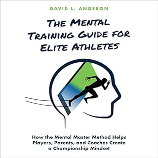 The Mental Training Guide for Elite Athletes Audiobook By David L. Angeron cover art