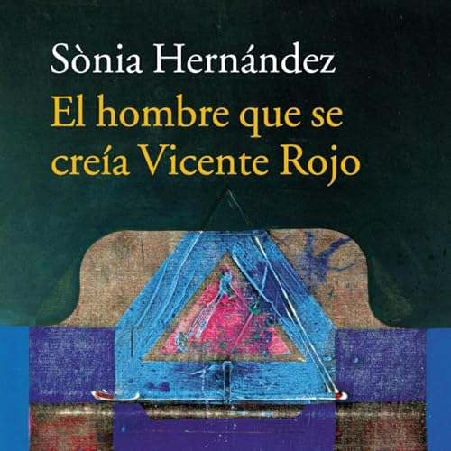 El hombre que se creía Vicente Rojo [The Man Who Believed Himself to Be Vicente Rojo] cover art