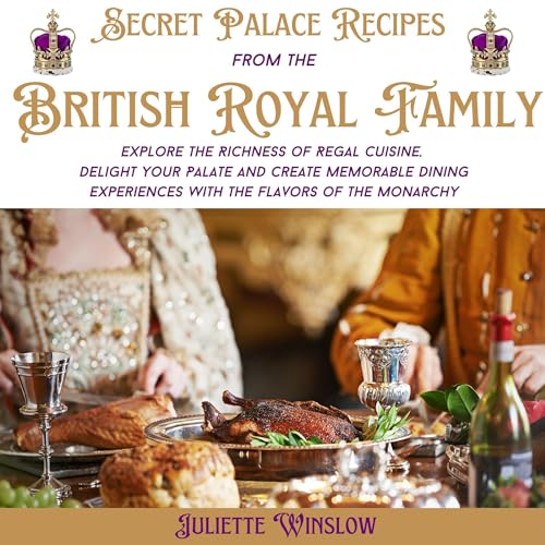 Secret Palace Recipes from the British Royal Family Audiobook By Juliette Winslow cover art