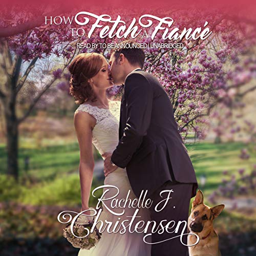 How to Fetch a Fiance Audiolivro Por Rachelle J. Christensen capa