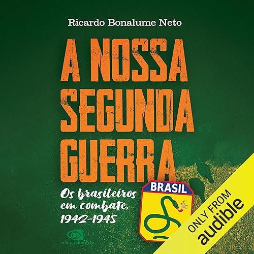 A Nossa Segunda Guerra [Our World War II] Audiolibro Por Ricardo Bonalume Neto arte de portada