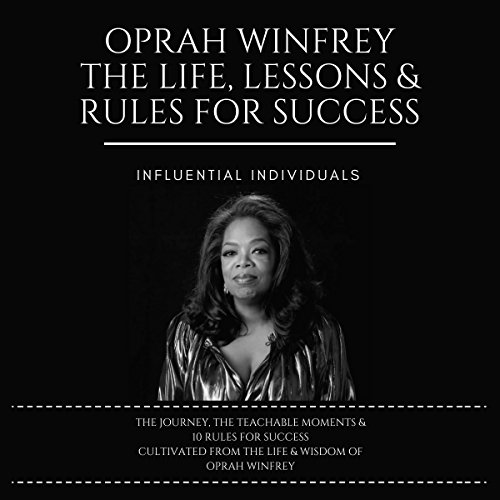 Oprah Winfrey: The Life, Lessons & Rules for Success cover art