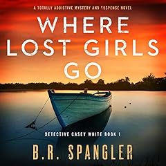 Where Lost Girls Go: A Totally Addictive Mystery and Suspense Novel cover art