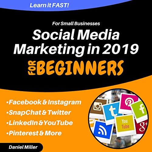 Social Media Marketing for Small Businesses in 2019: Facebook, Instagram, Snapchat, YouTube, Twitter & LinkedIn Audiolivr