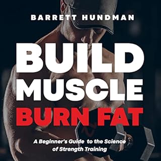 Build Muscle, Burn Fat Audiobook By Barrett Hundman cover art