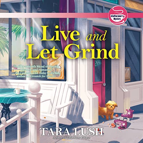 Live and Let Grind Audiolibro Por Tara Lush arte de portada