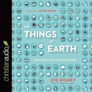 The Things of Earth Audiolibro Por Joe Rigney arte de portada