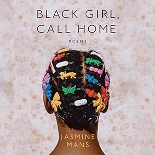 Black Girl, Call Home Audiobook By Jasmine Mans cover art