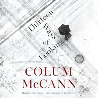 Thirteen Ways of Looking Audiobook By Colum McCann cover art