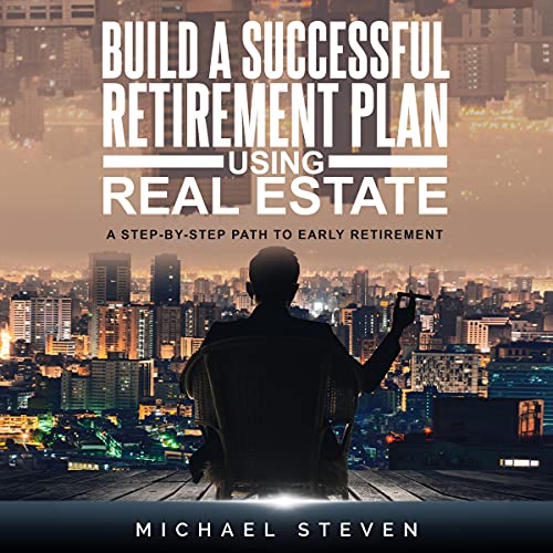 Build a Successful Retirement Plan Using Real Estate cover art