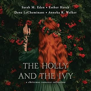 The Holly and the Ivy Audiolibro Por Sarah M. Eden, Anneka R. Walker, Esther Hatch, Dana LeCheminant arte de portada