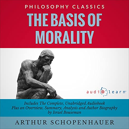 Summary of The Basis of Morality by Arthur Schopenhauer cover art