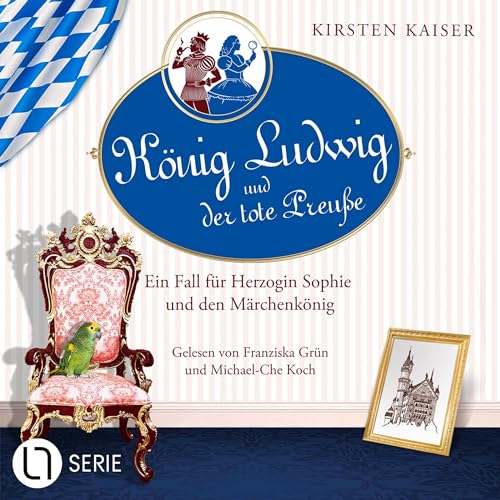 König Ludwig und der tote Preuße - Ein Fall für Herzogin Sophie und den Märchenkönig Audiolivro Por