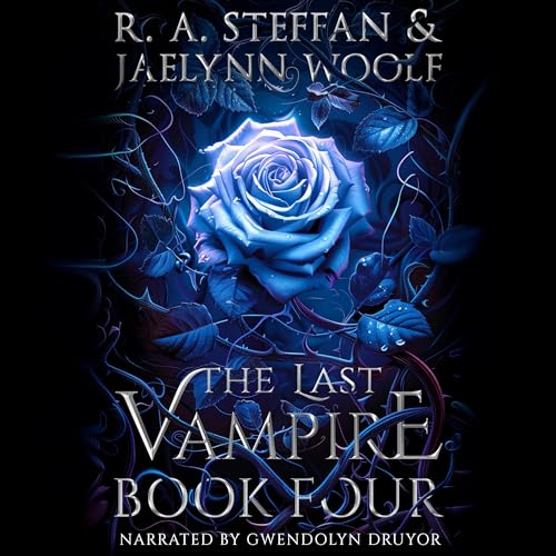 The Last Vampire: Book Four Audiobook By R. A. Steffan, Jaelynn Woolf cover art