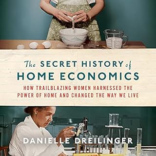 The Secret History of Home Economics Audiobook By Danielle Dreilinger cover art