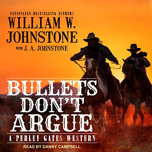 Bullets Don’t Argue Audiobook By William W. Johnstone, J. A. Johnstone - contributor cover art