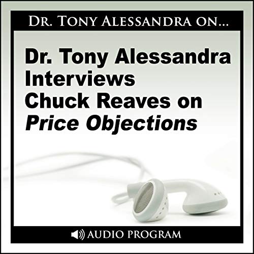 Dr. Tony Alessandra Interviews Chuck Reaves on Price Objections cover art