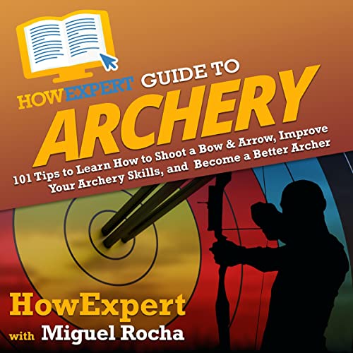 HowExpert Guide to Archery Audiolibro Por HowExpert, Miguel Rocha arte de portada