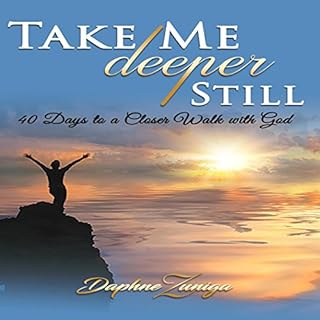 Take Me Deeper Still: 40 Days to a Closer Walk with God Audiobook By Daphne Zuniga cover art