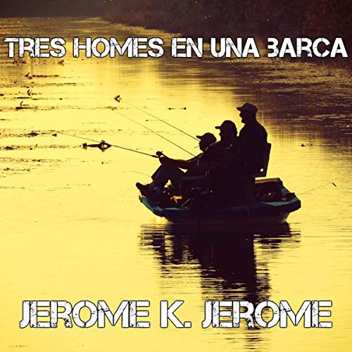 Tres homes en una barca [Three Men in a Boat] (Audiolibro en catalán) cover art