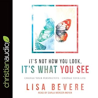 It's Not How You Look, It's What You See Audiobook By Lisa Bevere cover art