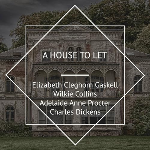 A House to Let Audiolivro Por Wilkie Collins, Elizabeth Cleghorn Gaskell, Charles Dickens, Adelaide Anne Procter capa