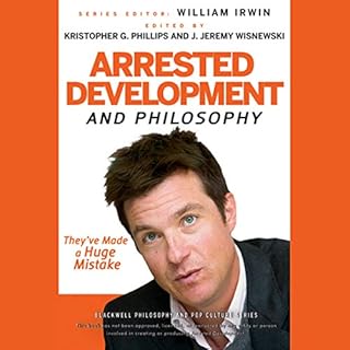 Arrested Development and Philosophy Audiolibro Por William Irwin - editor, Kristopher G. Phillips - editor arte de portada