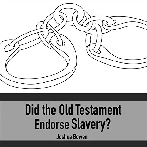 Did the Old Testament Endorse Slavery? Audiobook By Dr. Joshua Bowen cover art