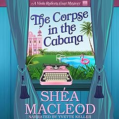 The Corpse in the Cabana: A Viola Roberts Cozy Mystery Audiolibro Por Shéa MacLeod arte de portada