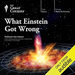 What Einstein Got Wrong Audiobook By Dan Hooper, The Great Courses cover art