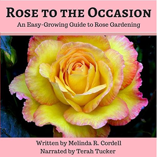 Rose to the Occasion: An Easy-Growing Guide to Rose Gardening Audiolibro Por Melinda R. Cordell arte de portada