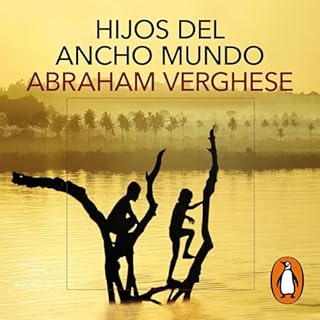 Hijos del ancho mundo [Cutting for Stone] Audiobook By Abraham Verghese, José Manuel Álvarez Flórez- tra