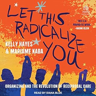 Let This Radicalize You Audiolibro Por Kelly Hayes, Mariame Kaba arte de portada