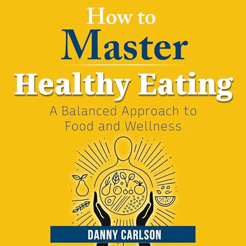 Couverture de How to Master Healthy Eating