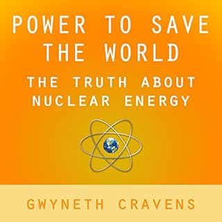 Power to Save the World: The Truth About Nuclear Energy Audiolibro Por Gwyneth Cravens arte de portada