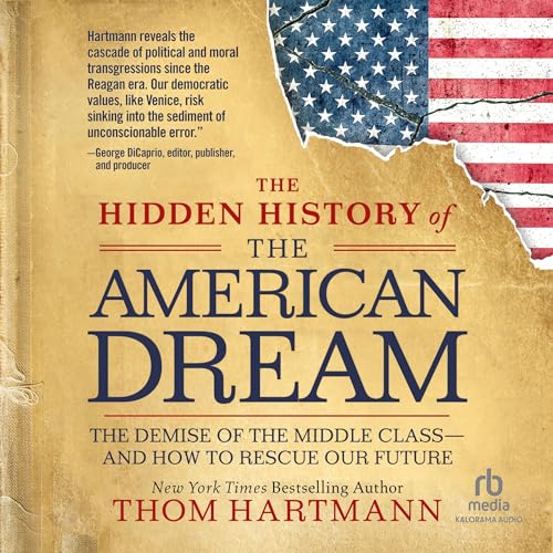 The Hidden History of the American Dream Audiolibro Por Thom Hartmann arte de portada