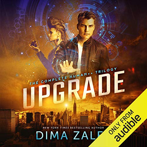 Upgrade: The Complete Human++ Trilogy Audiobook By Dima Zales, Anna Zaires cover art