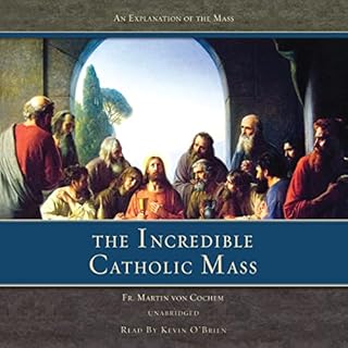 The Incredible Catholic Mass Audiolibro Por Martin Von Cochem arte de portada