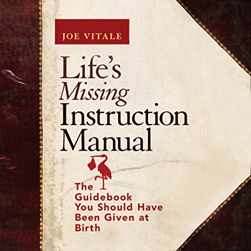 Life's Missing Instruction Manual Audiobook By Joe Vitale cover art