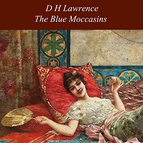 The Blue Moccasins Audiolibro Por D.H. Lawrence arte de portada