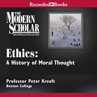 The Modern Scholar: Ethics: A History of Moral Thought Audiolibro Por Professor Peter Kreeft arte de portada