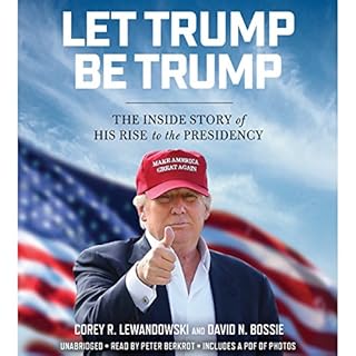 Let Trump Be Trump Audiolibro Por Corey R. Lewandowski, David N. Bossie arte de portada