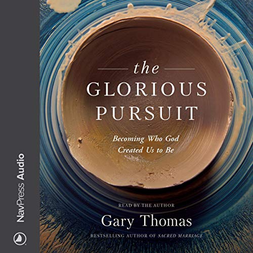 The Glorious Pursuit Audiobook By Gary Thomas cover art