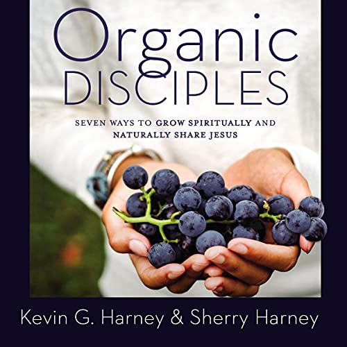 Organic Disciples Audiobook By Kevin G. Harney, Sherry Harney cover art