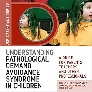 Understanding Pathological Demand Avoidance Syndrome in Children Audiobook By Margaret Duncan, Zara Healy, Ruth Fidler, Phil 