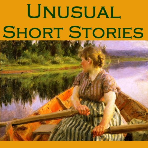 Unusual Short Stories Audiobook By Mark Twain, Guy de Maupassant, Stacy Aumonier, John Galsworthy, W. W. Jacobs, Ambrose Bier